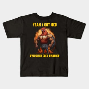 Yeah I got OCD, oversized cock disorder Kids T-Shirt